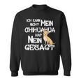 Mein Chihuahua Hat No Sagt Dog Holder Fun Sweatshirt