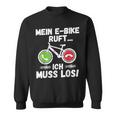 Mein E-Bike Ruft Ich Muss Los Radfahren Sweatshirt