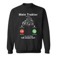 Mein Traktor Ruft An Traktorfahrer Farmer Bauer Tractor Sweatshirt