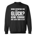 Meine Definitionon Glück Keine Termine Und Lei Sweatshirt