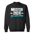 Meister 2024 Ich Habe Fertig Meisterprüfung Sweatshirt