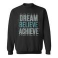Mindset Motivational Quote Dream Believe Achieve Sweatshirt