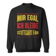 Mir Egal Ich Bleibe Stuttgart Fan Football Fan Club Sweatshirt