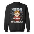 Mir Egal Ich Geh Zocken Gaming Sweatshirt