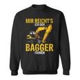 Mir Reichts Ich Geh Bagger Fahren Digger Driver Sweatshirt