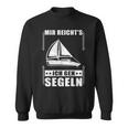 Mir Reicht's Ich Geh Sailing Sailing Boat Sweatshirt