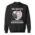 Mir Reichts Ich Geh Zu Mein Rabbit S Sweatshirt