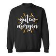 Morgen Frühaufsteher Spruch Guten Morgen Sonne Sweatshirt