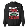 Then Kann Es Keine Wenn Papa Es Nicht Reparieren Kann S Sweatshirt