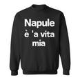 Napule È 'Aita Mia Frasi A Napoletano Nino D'angelo Felpa