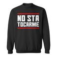 No Sta Tocarme Scritte In Dialettoeneto Tipiche Divertenti Felpa