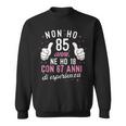Non Ho 85 Anni Ne Ho 18 Con 67 Anni Di Esperienza Compleanno Felpa