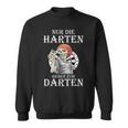 Nur Die Harten Gehen Zum Darten Gehen Zum Darten Sweatshirt