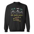 Nur Wo Du Zu Fuß Warst Bist Du Wirklich Gewesen Hiking Sweatshirt