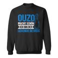 Ouzo Macht Schön Ich Bin Der Lebende Beweis Sweatshirt