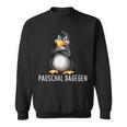 Pauschal Dagegen Penguin Saying S Sweatshirt