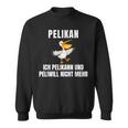 Pelikann Und Peliwill Nicht Mehr Sweatshirt