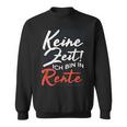 Pensioners No Time Ich Bin In Rente Sweatshirt