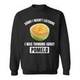 Pomelo Lover Entschuldigung Ich Habe Nicht Zuhörten Und An Pomelo Gedacht Sweatshirt