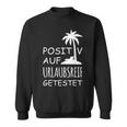 Positiv Auf Hollaubsreif Tested Sweatshirt