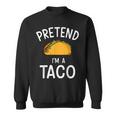 Pretend Im A Taco Easy Lazy Costume For Halloween Party Sweatshirt