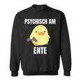 Psychisch Am Ente Sweatshirt