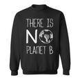 There Is No Planet B Consapevolezza Ambientale Attivismo Felpa