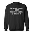 Regalo Divertente The More People I Meet The More I Love My Dog Felpa