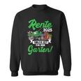 Rente 2025 Endlich Zeit Für Den Garten Rentner Sweatshirt