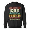 Robert Name Als Gott Den Robert Schuf Sweatshirt