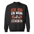 Sarkasmus Ich Bin Ein Mann Sweatshirt