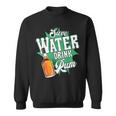 Save Water Drink Rum Sweatshirt