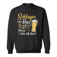 Schlager Und Bier Darum Bin Ich Hier Schlagerparty Costume Sweatshirt