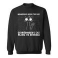 Schrödinger's Cat Her Revenge Sweatshirt