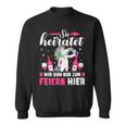 Sie Heiratet Wir Sind Nur Zum Feiern Hier Team Sweatshirt