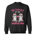 Sie Heiratet Wir Sind Nur Zum Saufen Hier Braut Jga Sweatshirt