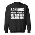 Slim Würde Ich Dich Nur Unnötig Slogan Sweatshirt