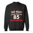 So Gut Kann Man Mit 85 Jahen Sehen Birthday Sweatshirt