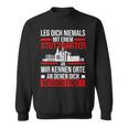 Stuttgart Leg Dich Niemals Mit Einem Stuttgarter An Sweatshirt