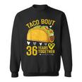 Taco Bout 36 Years Together 36Th Wedding Anniversary Sweatshirt