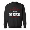 Team Meek Lifetime Member Meek Last Name Sweatshirt