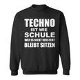 Techno Ist Wie Schule Rave Sweatshirt