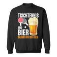 Tischtennis Und Bier Darum Bin Ich Hier Slogan Alcohol Sweatshirt