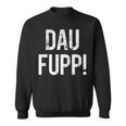 Trierer Saying Dau Fupp Trierer Moselfränische Dialect Sweatshirt