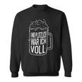 Und Plötzlich War Icholl Saufen Sauftour Biertrinker German Sweatshirt