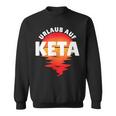 Urlaub Auf Keta Techno Sayings Sweatshirt