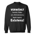 Verwählt Kostete Früher 23 Pfennig Heute Unsere Existenz Sweatshirt