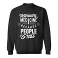 Veterinary Medicine Weil Menschen Eklig Sindeterinarian Profession Sweatshirt