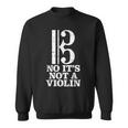 Viola No It's Not Aiolin Sweatshirt