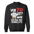 Vor 70 Jahren War Ich Mal Der Fastelste 70Th Birthday Sweatshirt